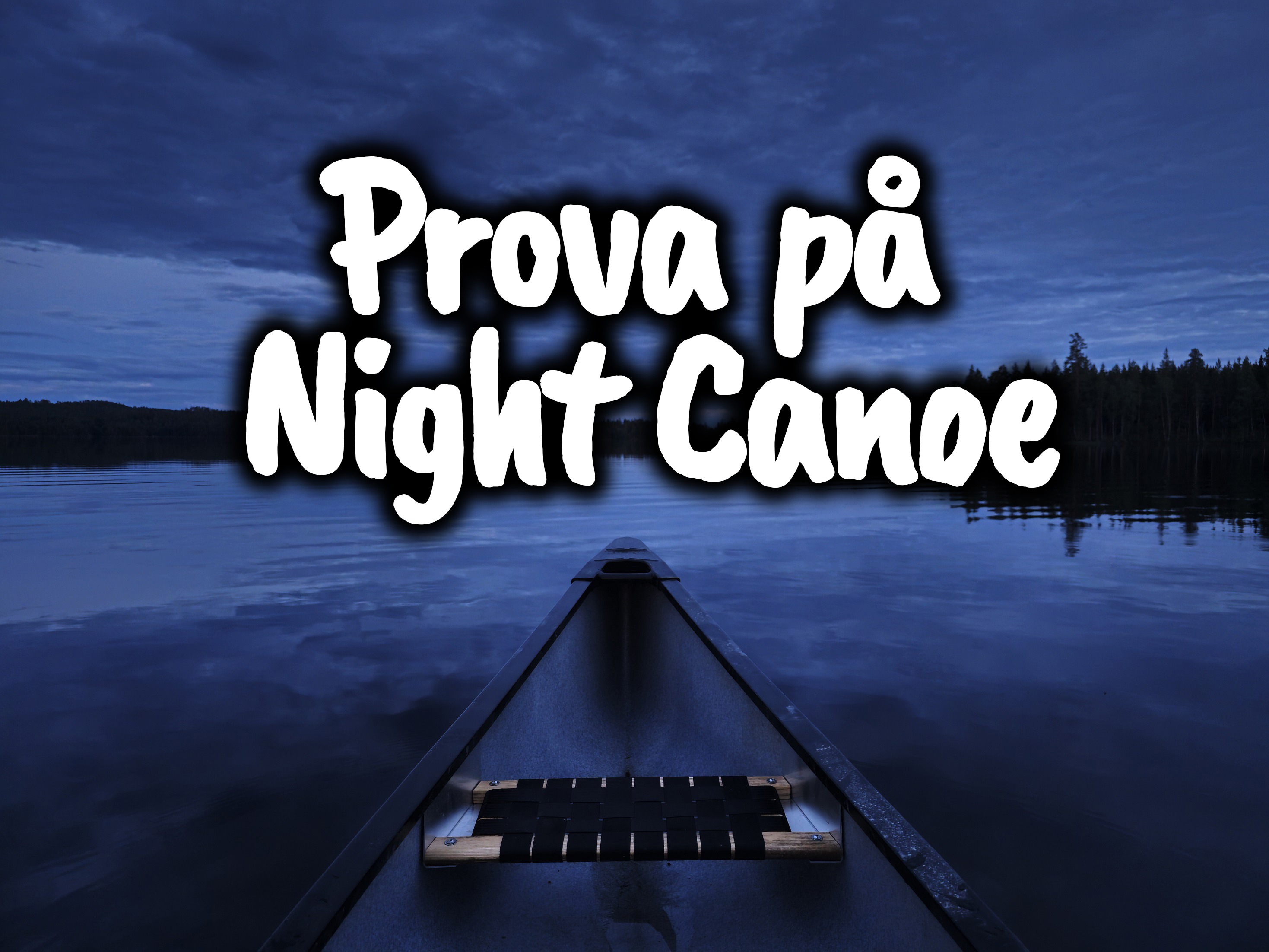 Prova på  Night Canoe
